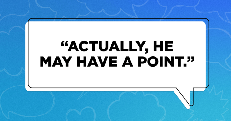 “Actually, he may have a point.”