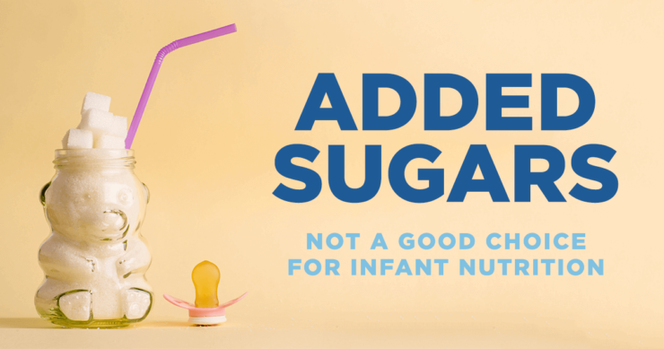 Added Sugars – Not a Good Choice for Infant Nutrition