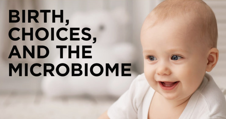 The Critical Role of Early Life Decisions in Creating the Microbiome