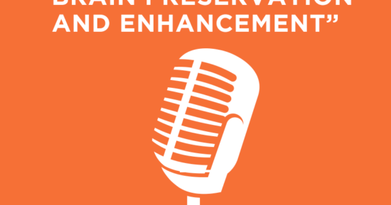 Brain Preservation and Enhancement Podcast