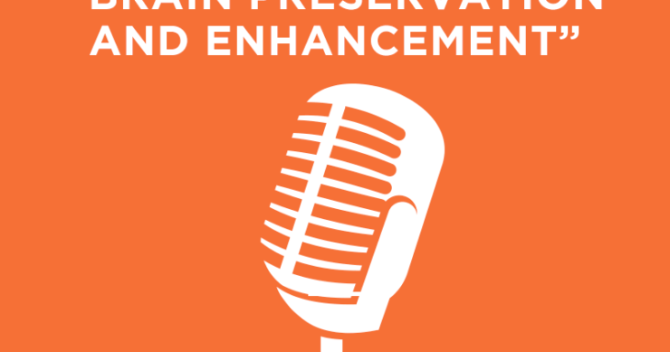 Brain Preservation and Enhancement Podcast