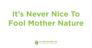 It’s Never Nice To Fool Mother Nature