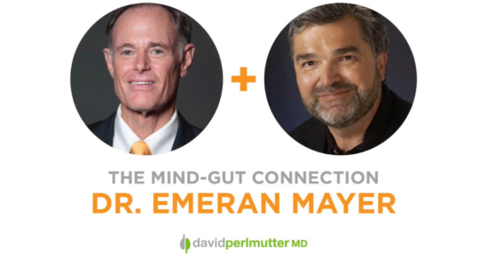 The Empowering Neurologist – David Perlmutter, MD and Dr. Emeran Mayer