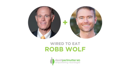 The Empowering Neurologist – David Perlmutter, MD and Robb Wolf