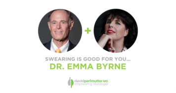 The Empowering Neurologist – David Perlmutter, MD and Dr. Emma Byrne