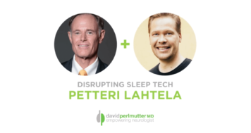 The Empowering Neurologist – David Perlmutter, MD and Petteri Lahtela