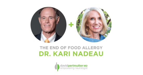 The Empowering Neurologist – David Perlmutter, M.D. and Dr. Kari Nadeau
