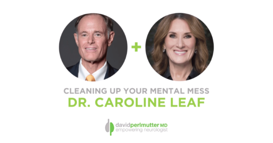 The Empowering Neurologist – David Perlmutter, M.D. and Dr. Caroline Leaf