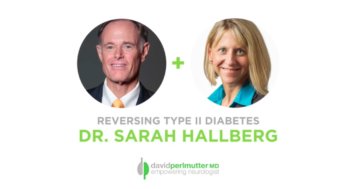 The Empowering Neurologist – David Perlmutter, MD and Dr. Sarah Hallberg