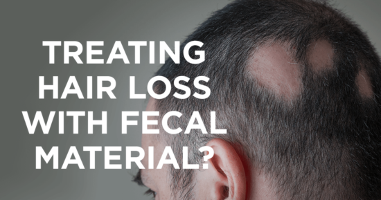 Should We be Treating Hair Loss with Fecal Material?