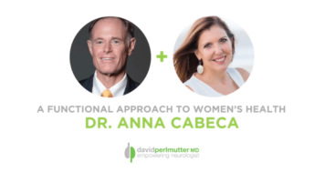 The Empowering Neurologist – David Perlmutter, MD and Dr. Anna Cabeca