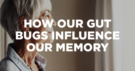 How Our Gut Bugs Influence our Memory