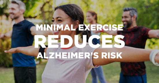 Even Minimal Exercise Reduces Alzheimer’s Risk