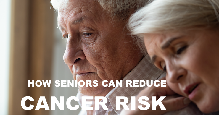 How Seniors Can Reduce Cancer Risk
