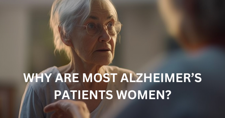Why Are Most Alzheimer’s Patients Women?