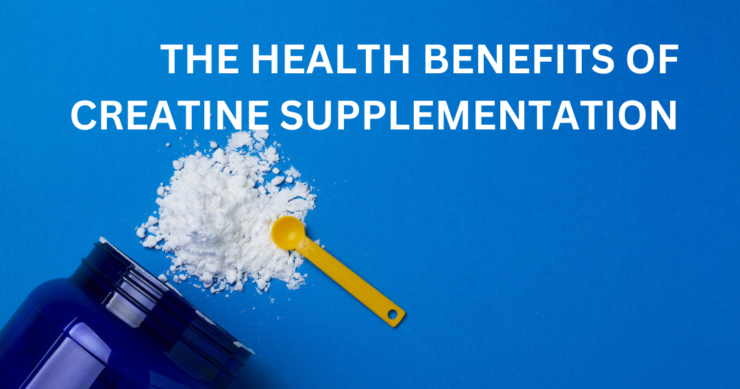 The Health Benefits of Creatine Supplementation
