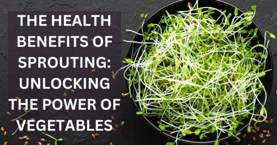 The Health Benefits of Sprouting: Unlocking the Power of Vegetables